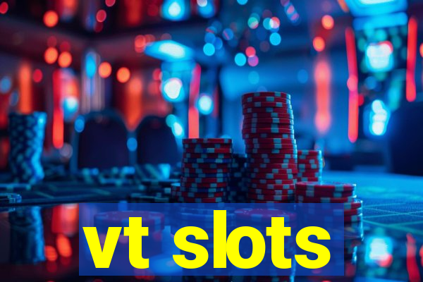 vt slots